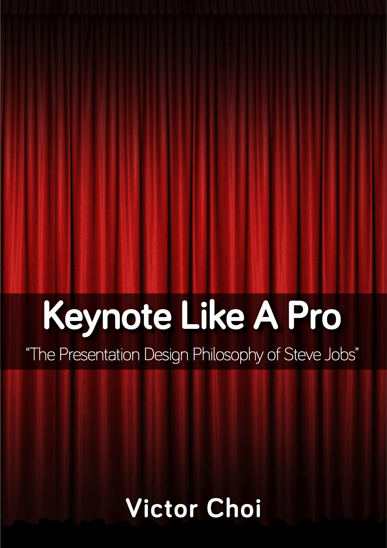 Keynote like A Pro - [전자책]  : the presentation design philosophy of Steve Jobs  ; [by] Victor Chio